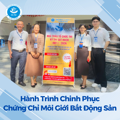 Viện Kinh Tế và Quản Lý TP.HCM – Đồng Hành Cùng Hành Trình Chinh Phục Chứng Chỉ Môi Giới Bất Động Sản